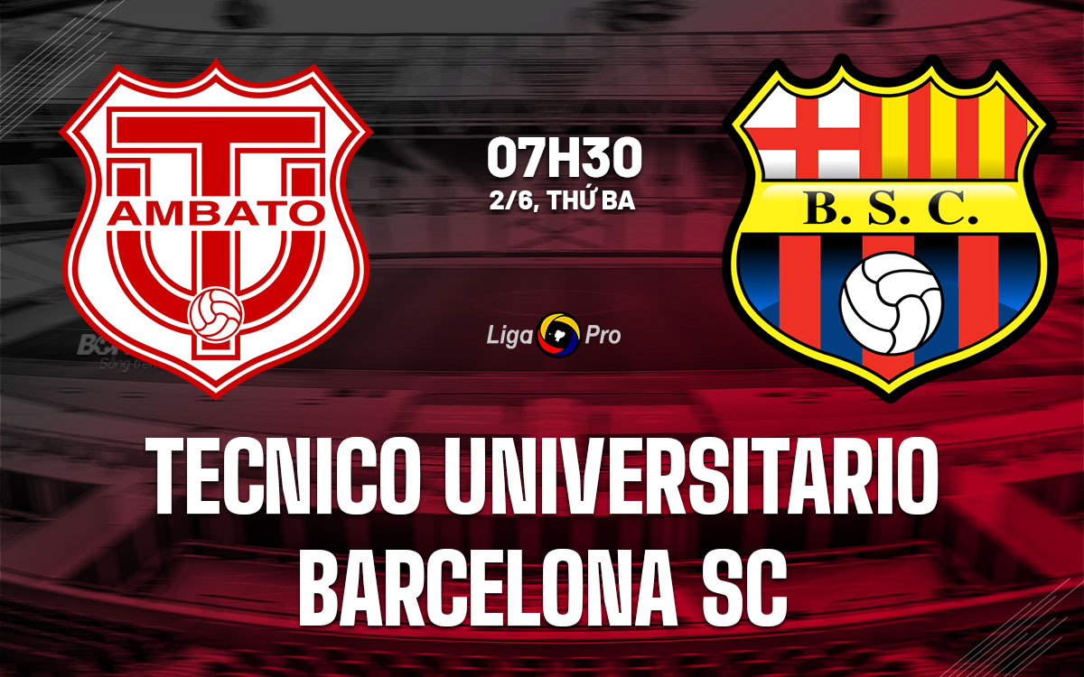nhan dinh bong da du doan Tecnico Universitario vs Barcelona SC vdqg ecuador hom nay nhan dinh bong da du doan Tecnico Universitario vs Barcelona SC vdqg ecuador hom nay