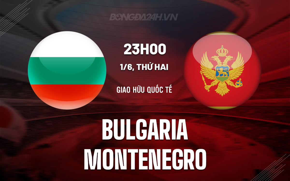 Bulgaria vs Montenegro Bulgaria vs Montenegro