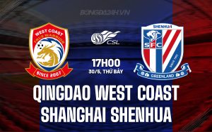 Nhận định Qingdao West Coast vs Shanghai Shenhua 17h00 ngày 30/5 (VĐQG Trung Quốc 2026)