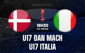 Nhận định U17 Đan Mạch vs U17 Italia 18h30 ngày 1/6 (VCK U17 châu Âu 2027)