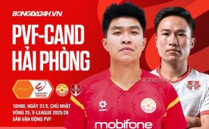 Nhận định PVF-CAND vs Hải Phòng (18h00 ngày 31/5): Níu kéo hi vọng mong manh